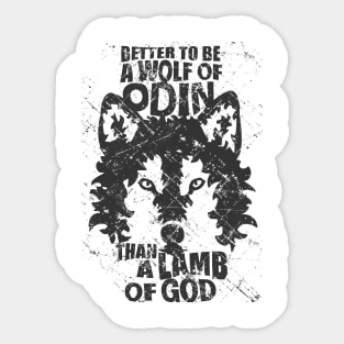 BETTER TO BE A WOLF OF ODIN THAN A LAMB OF GOD Sticker